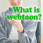 ウェブトゥーンとは？漫画との違いや注目される理由・転職関連情報も